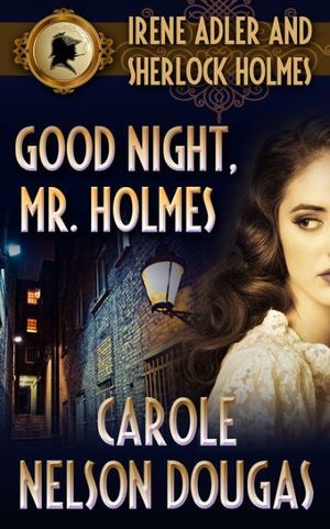 Cover Art for 9780765303738, Good Night, Mr. Holmes by Carole Nelson Douglas