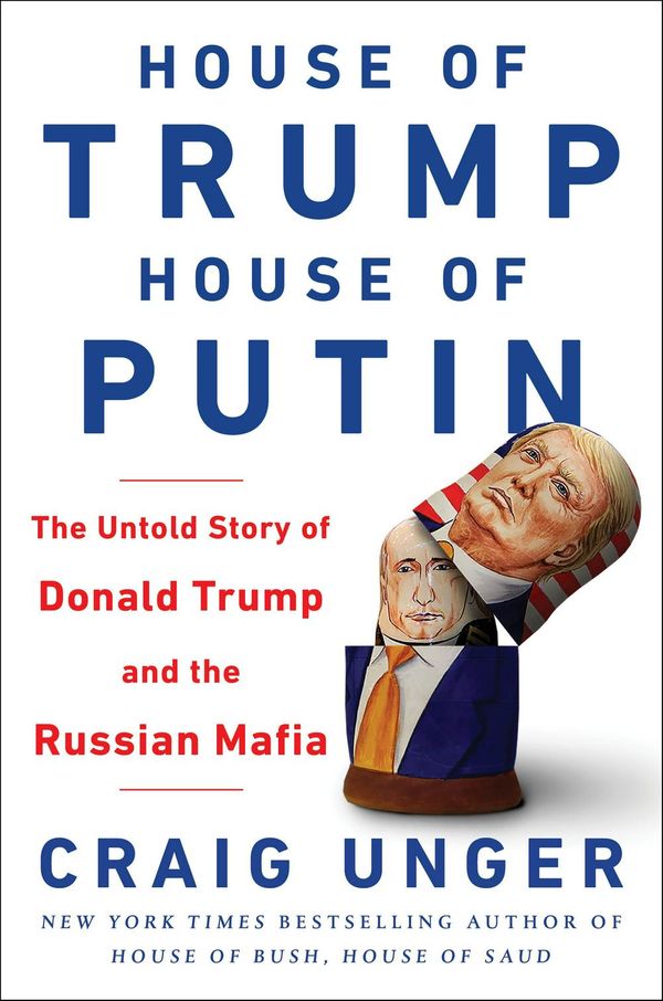 Cover Art for 9780593080313, House of Trump, House of PutinHow Vladimir Putin and the Russian Mafia Helped... by Craig Unger