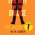 Cover Art for 9780316300346, The Boy on the Bridge by M. R. Carey