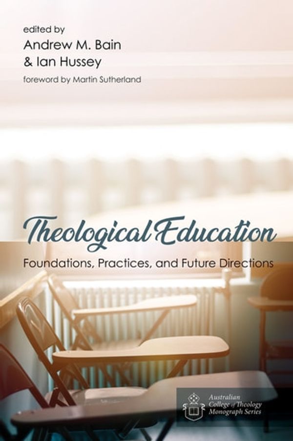 Cover Art for 9781532640681, Theological Education by Andrew M. Bain, Ian Hussey