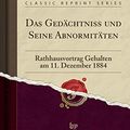 Cover Art for 9780484945523, Das Gedächtniss und Seine Abnormitäten: Rathhausvortrag Gehalten am 11. Dezember 1884 (Classic Reprint) by Auguste Forel