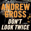 Cover Art for 9780061779398, Don't Look Twice by Andrew Gross