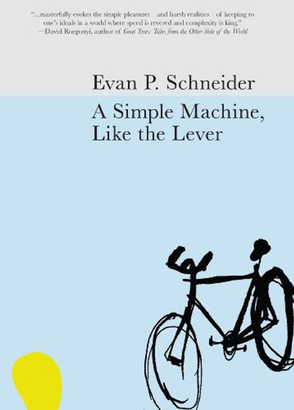 Cover Art for 9780982770412, A Simple Machine, Like the Lever by Evan P. Schneider