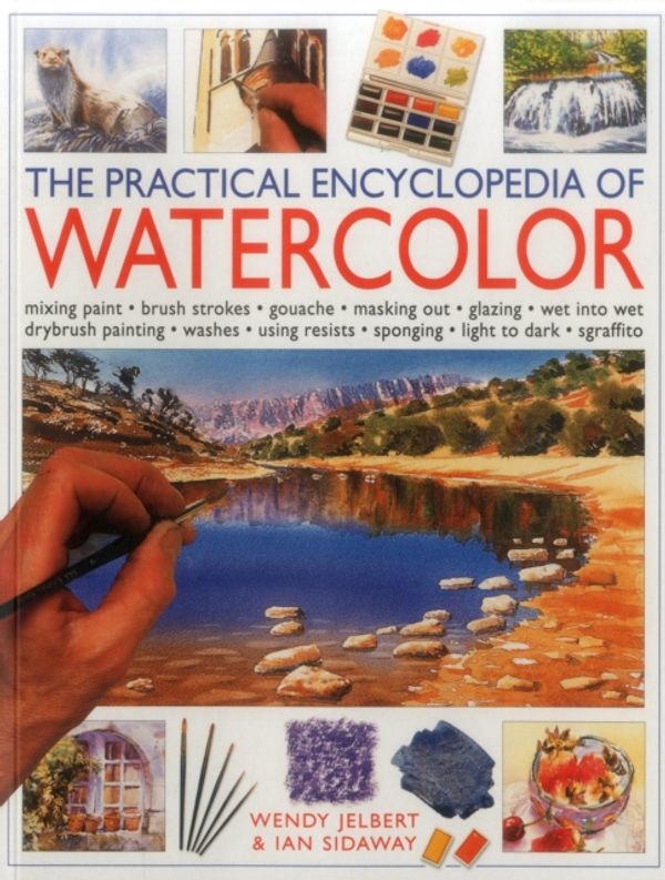 Cover Art for 9781780193502, The Practical Encyclopedia of Watercolour by Wendy Jelbert