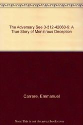 Cover Art for 9780312421762, The Adversary See 0-312-42060-9: A True Story of Monstrous Deception by Emmanuel Carrere