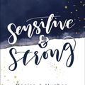 Cover Art for 9780736969239, Sensitive and Strong: A Guide for Highly Sensitive Persons and Those Who Love Them by Denise J. Hughes