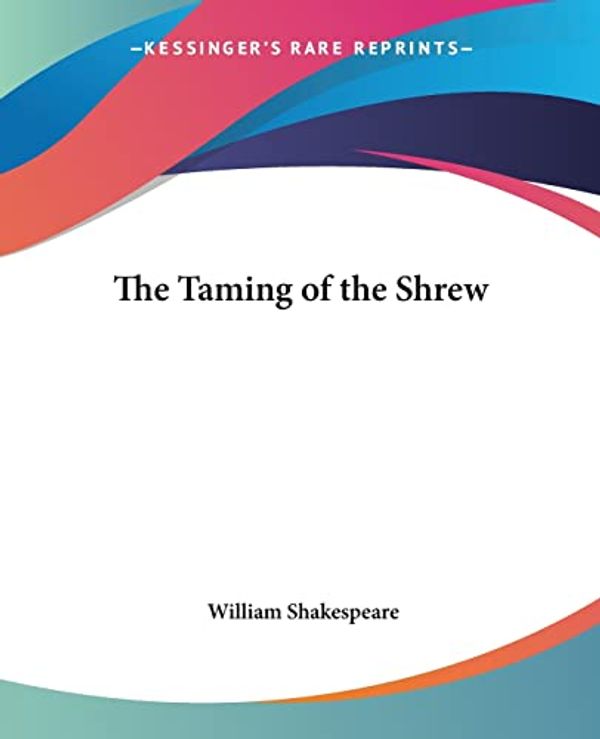 Cover Art for 9781419184864, The Taming Of The Shrew by William Shakespeare