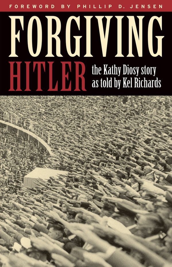 Cover Art for 9781876326494, Forgiving Hitler by Kel Richards