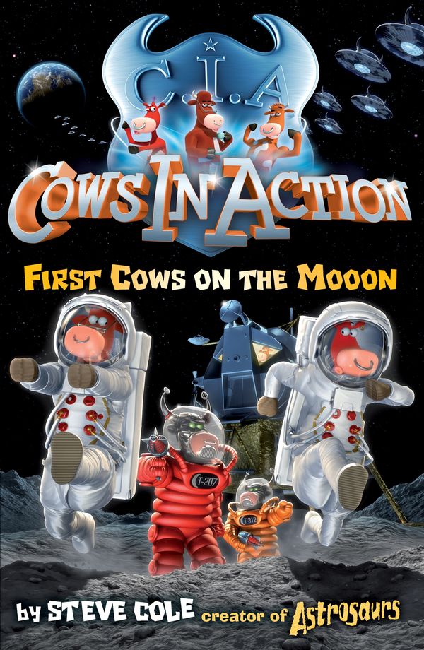 Cover Art for 9781849413961, Cows In Action 11: First Cows on the Mooon by Steve Cole