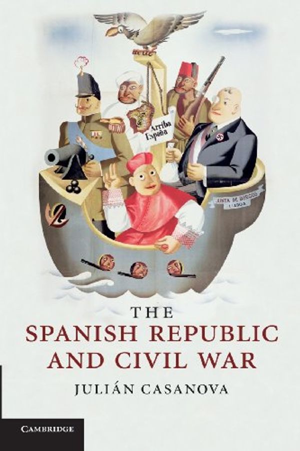 Cover Art for 9780521737807, The Spanish Republic and Civil War by Julián Casanova