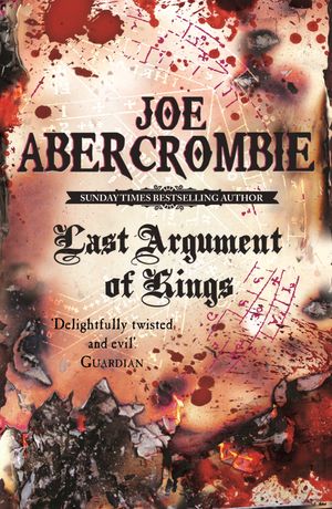 Cover Art for 9780575087873, Last Argument Of Kings: Book Three by Joe Abercrombie