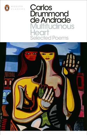 Cover Art for 9780141396958, Multitudinous Heart: Selected Poems by Carlos Drummond De Andrade