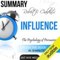 Cover Art for B01D3TUN0G, Summary: Robert Cialdini's 'Influence': The Psychology of Persuasion, Revised Edition by Ant Hive Media