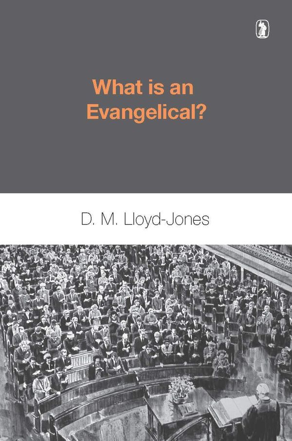 Cover Art for 9780851516264, What is an Evangelical? by David Martyn Lloyd-Jones