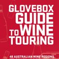 Cover Art for 9781742664699, Glovebox Guide to Wine Touring by Greg Duncan Powell