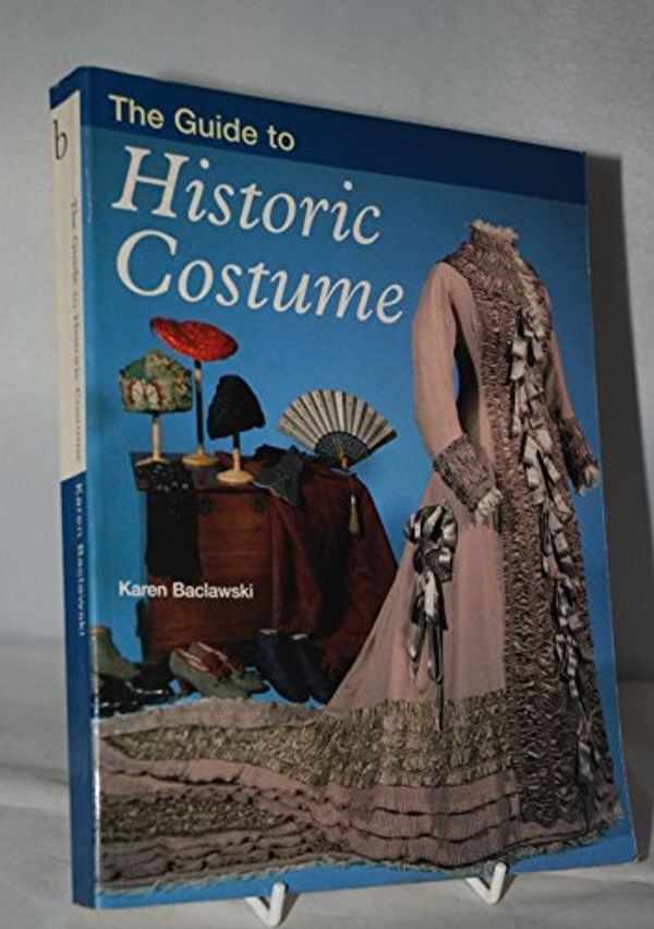 Cover Art for 9780713480948, Guide to Historic Costume by Karen Baclawski