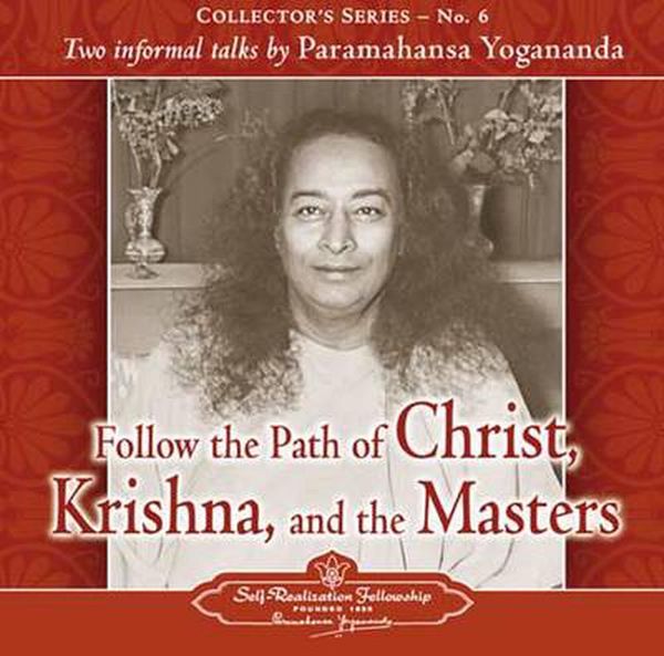 Cover Art for 9780876125069, Follow the Path of Christ, Krishna, and the Masters: Two Informal Talks by Paramahansa Yogananda by Paramahansa Yogananda