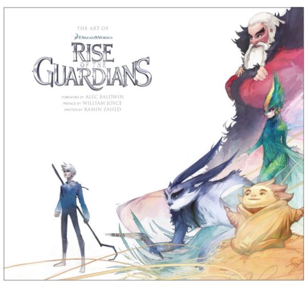 Cover Art for 9781781165812, The Art of Rise of the Guardians by Ramin Zahed, William Joyce, Alec Baldwin