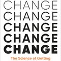 Cover Art for 9781785043734, How to Change: The Science of Getting from Where You Are to Where You Want to Be by Katy Milkman