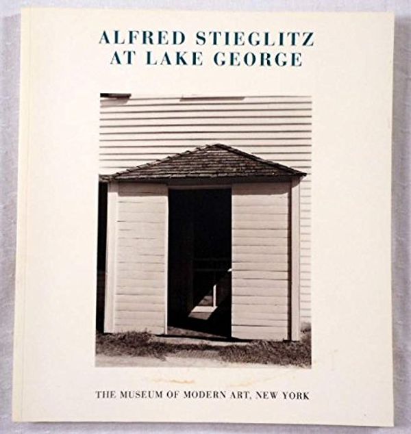 Cover Art for 9780870701399, Alfred Stieglitz at Lake George by Alfred Stieglitz, John Szarkowski
