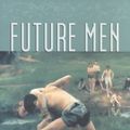 Cover Art for 9781885767837, Future Men by Douglas Wilson