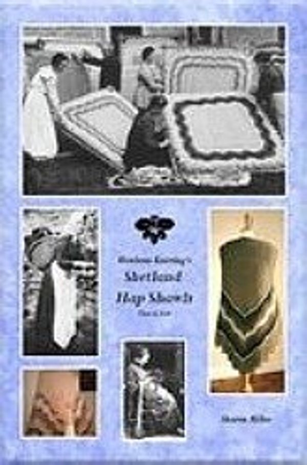 Cover Art for 9780955423109, Shetland Hap Shawls Then and Now by Sharon E Miller, Michael D Miller