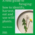 Cover Art for 9781760762797, Eat Weeds: A Field Guide to Foraging: How to Identify, Harvest, Eat and Use Wild Plants by Diego Bonetto