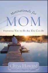 Cover Art for 9781451665673, Motivationals for Mom: Inspiring You to Be All You Can Be by Chrys Howard