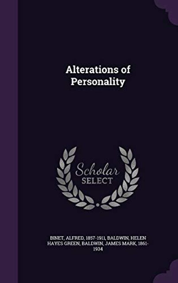Cover Art for 9781354507209, Alterations of Personality by Alfred Binet, Helen Hayes Green Baldwin, James Mark Baldwin
