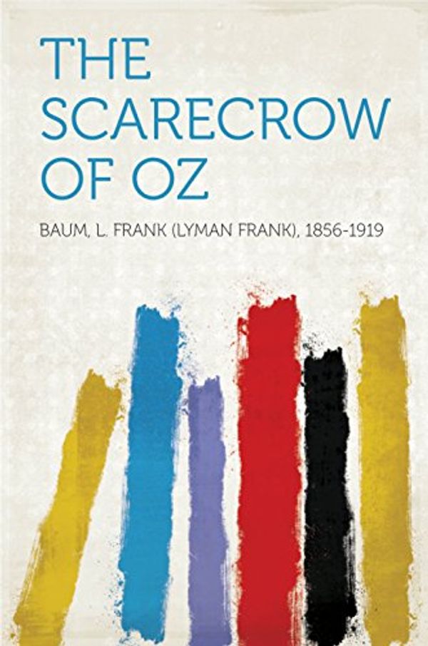 Cover Art for B018PMP90U, The Scarecrow of Oz by L. Frank Baum