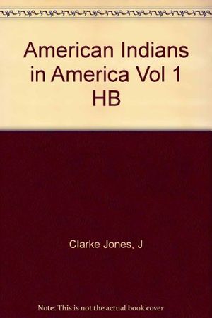 Cover Art for 9780822502241, American Indians in America Vol 1 HB by J Clarke Jones