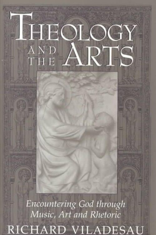 Cover Art for 9780809139279, Theology and the Arts: Encountering God Through Music, Art and Rhetoric by Richard Viladesau