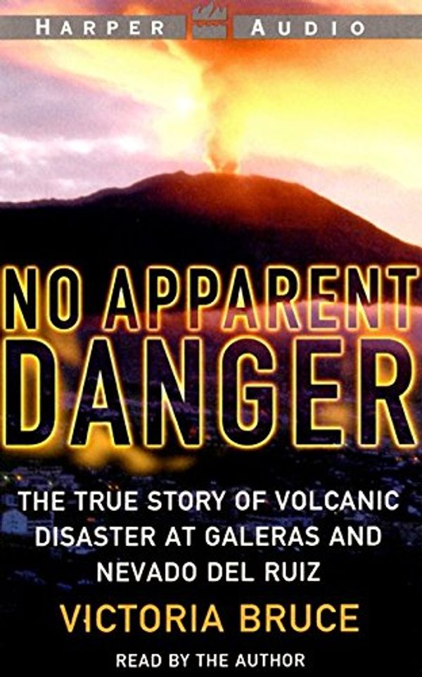 Cover Art for 9780694525317, No Apparent Danger: The True Story of A Volcano's Deadly Power by Victoria Bruce