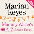 Cover Art for B00BCMIHKU, Mammy Walsh's A-Z of the Walsh Family by Marian Keyes