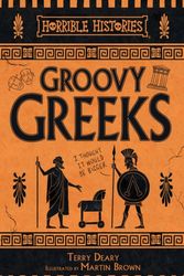 Cover Art for 9781407178479, Groovy GreeksHorrible Histories by Terry Deary