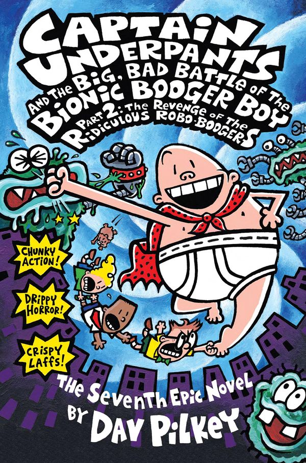 Cover Art for 9780545627948, Captain Underpants and the Big, Bad Battle of the Bionic Booger Boy Part 2: The Revenge of the Ridiculous Robo-Boogers by Dav Pilkey
