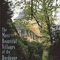 Cover Art for 9780500542019, The Most Beautiful Villages of the Dordogne by James Bentley