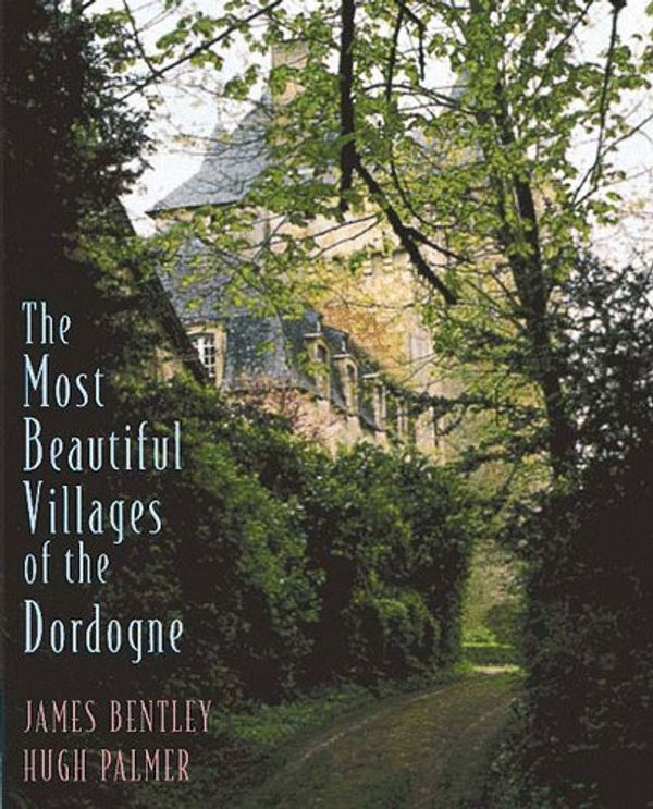 Cover Art for 9780500542019, The Most Beautiful Villages of the Dordogne by James Bentley