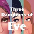 Cover Art for B0769BW684, Three Daughters of Eve by Elif Shafak