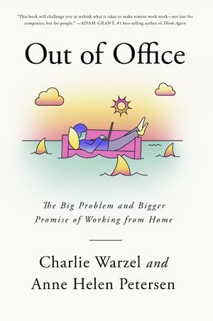 Cover Art for 9780593320099, Out of Office: The Big Problem and Bigger Promise of Working from Home by Charlie Warzel, Anne Helen Petersen