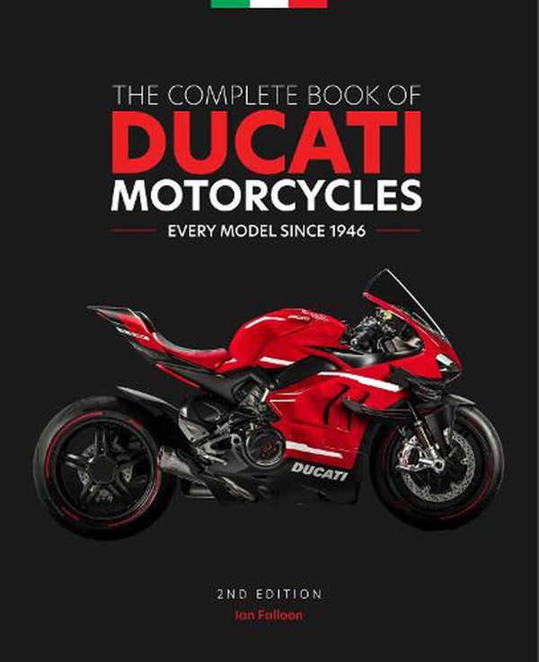 Cover Art for 9780760373736, The Complete Book of Ducati Motorcycles, 2nd Edition: Every Model Since 1946 by Ian Falloon