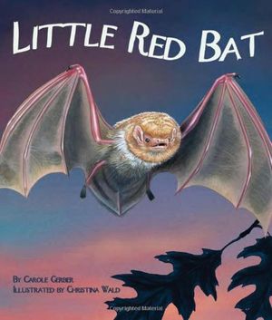 Cover Art for 9781607180692, Little Red Bat by Carole Gerber