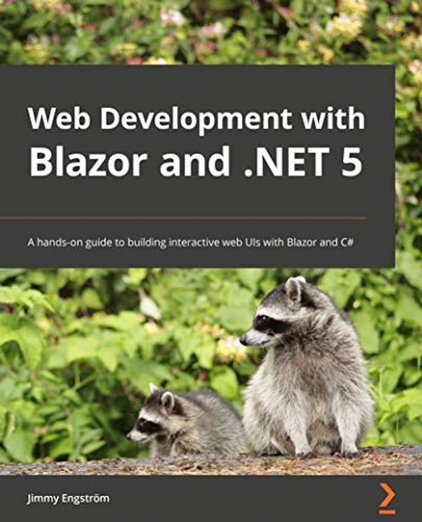 Cover Art for 9781800208728, Web Development with Blazor and .NET 5: A hands-on guide to building interactive web UIs with Blazor and C# by Engström, Jimmy