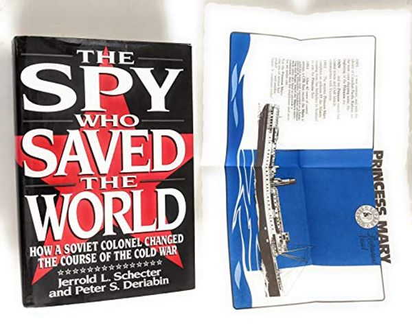 Cover Art for 9780684190686, The Spy Who Saved the World by Jerrold Schecter, Peter Deriabin, Jefford Scecter