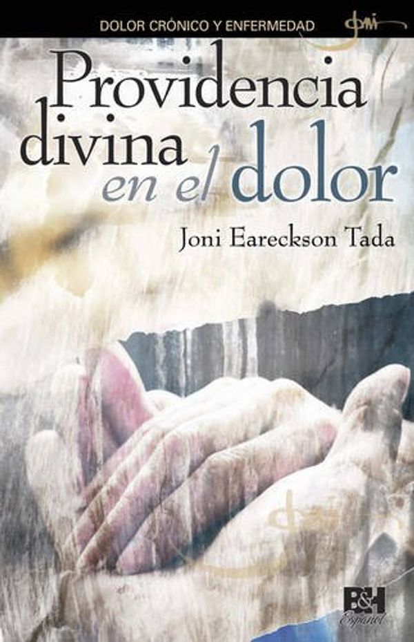 Cover Art for 9780805496642, Providencia Divina En El Dolor: Dolor Cronico y Enfermedad (Joni Eareckson Tada Collection) by Joni Eareckson Tada