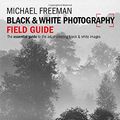 Cover Art for 9780415833516, Black and White Photography Field Guide by Michael Freeman