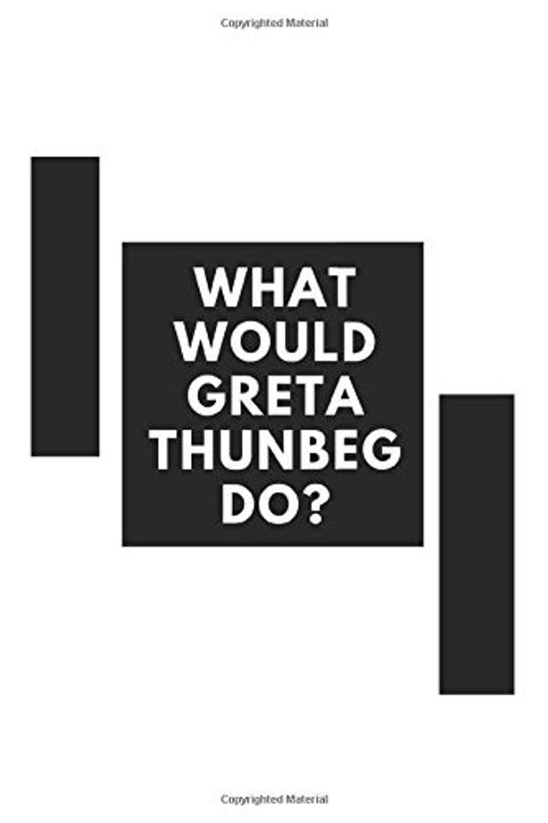 Cover Art for 9798615356018, Composition book: What Would Greta Thunberg Do?:Journal  Greta Thunberg Notebook,120 Lined Pages, Planner, Journal, For Women, Men, Kids,...: (6" x 9" - 120 Pages) by Tech Dis