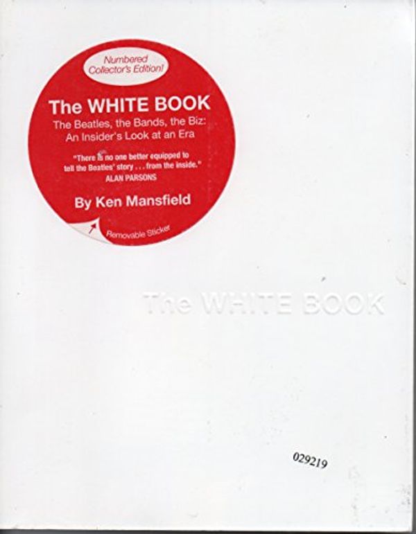 Cover Art for 9781595551016, The White Book: The "Beatles", the Bands, the Biz - An Insider's Look at an Era by Ken Mansfield