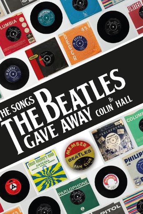 Cover Art for 9781912101450, The Songs The Beatles Gave Away by Colin Hall