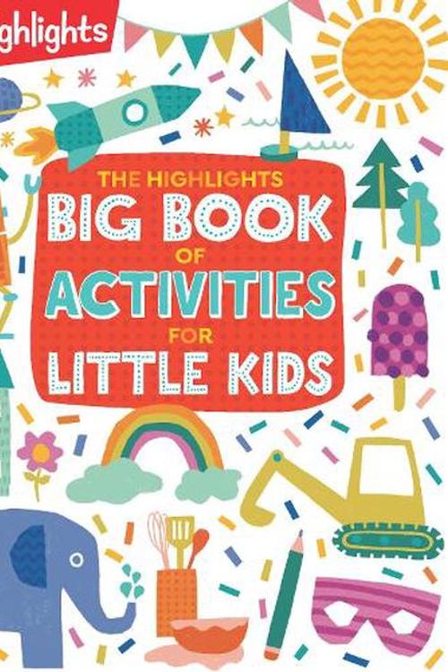 Cover Art for 9781639621484, The Highlights Big Book of Activities for Little Kids: The Ultimate Book of Activities to Do With Kids, 200+ Crafts, Recipes, Puzzles and More For Kids and Grown-Ups by Highlights